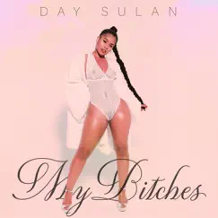 My Bitches - Single by Day Sulan album reviews, ratings, credits