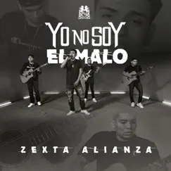 Yo No Soy El Malo - Single by Zexta Alianza album reviews, ratings, credits