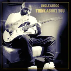 Think About You - Single by Uncle Chucc album reviews, ratings, credits