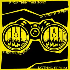 If You Think This Song Is a Death Threat Then You're Right - Single by Nothing Serious album reviews, ratings, credits