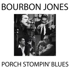 Porch Stompin' Blues by Bourbon Jones album reviews, ratings, credits