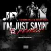 I'm Just Sayin' (Remix) [feat. Nelly & Tiffany Foxx] - Single album lyrics, reviews, download