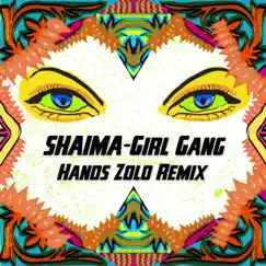 Girl Gang (Hands Zolo Remix) - Single by Shaima album reviews, ratings, credits