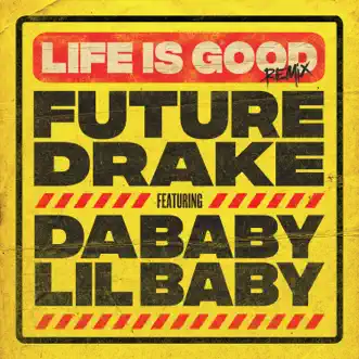 Life Is Good (Remix) [feat. Drake, DaBaby & Lil Baby] - Single by Future album download