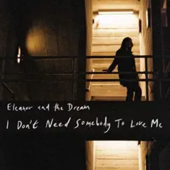 I Don't Need Somebody To Love Me - Single by Eleanor and the Dream album reviews, ratings, credits