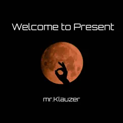 Welcome to Present by Mr.Klauzer album reviews, ratings, credits