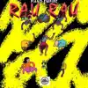 Rau Rau (feat. Kzit SA & Toxic kid) - Single album lyrics, reviews, download