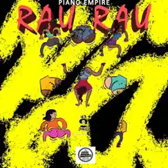 Rau Rau (feat. Kzit SA & Toxic kid) - Single by Piano Empire album reviews, ratings, credits