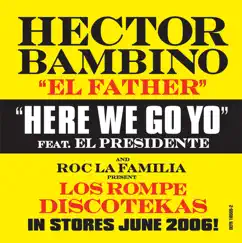 Here We Go Yo (feat. El Presidente) [Edited] Song Lyrics