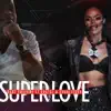 Super Love (feat. Unathi & CharlieBoy) - Single album lyrics, reviews, download