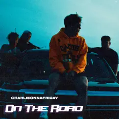 On the Road - Single by Charlieonnafriday album reviews, ratings, credits