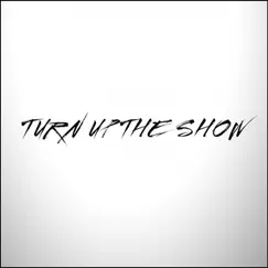 Turn Up the Show Song Lyrics
