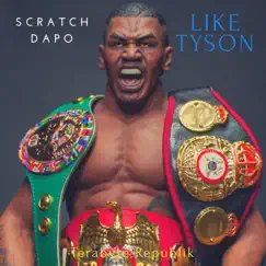 Like Tyson - Single by Scratch Dapo album reviews, ratings, credits