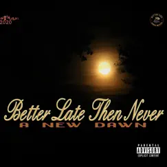 A New Dawn - Single by Better Late Then Never album reviews, ratings, credits