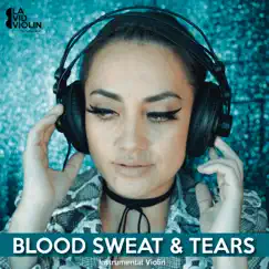 Blood Sweat & Tears - Single by La Vid Violin album reviews, ratings, credits