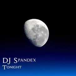 Tonight - Single by DJ Spandex album reviews, ratings, credits