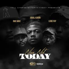 Naw Not Today - Single by Jamal Kuron, Louie Ray & RMC Mike album reviews, ratings, credits