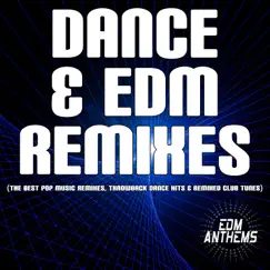 Dance & EDM Remixes (The Best Pop Music Remixes, Throwback Dance Hits & Remixed Club Tunes) by Various Artists album reviews, ratings, credits