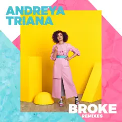 Broke (Remixes) - Single by Andreya Triana album reviews, ratings, credits