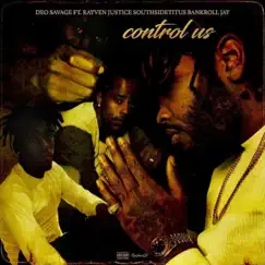 Control us (feat. Rayven justice, soufsidetitus & bankroll jay) - Single by Deo Savage album reviews, ratings, credits