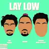 Lay Low (feat. Joey Poncho & Traynor Might Be Here?) - Single album lyrics, reviews, download