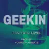 Geekin' (feat. Will Level) - Single album lyrics, reviews, download