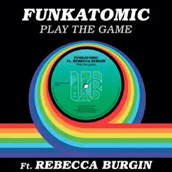 Play the Game (feat. Rebecca Burgin) [Funkatomic Mix] - Single by Funkatomic album reviews, ratings, credits