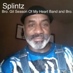 Splintz - Single by Bro. Gil Pritchett & Bro. Gil Season Of My Heart Band album reviews, ratings, credits