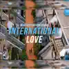 International Love (feat. Sheldon Senior) - Single album lyrics, reviews, download