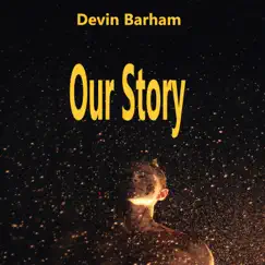 Our Story - Single by Devin Barham album reviews, ratings, credits