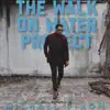 The Walk On Water Project album lyrics, reviews, download