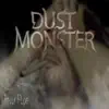 Dust Monster - Single album lyrics, reviews, download