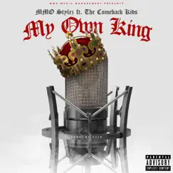 My Own King (feat. The Comeback Kids) - Single by MMO Stylez album reviews, ratings, credits