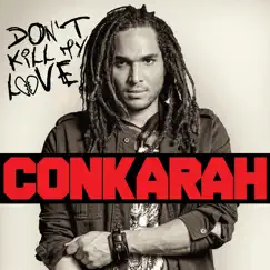 Don't Kill My Love - EP by Conkarah album reviews, ratings, credits