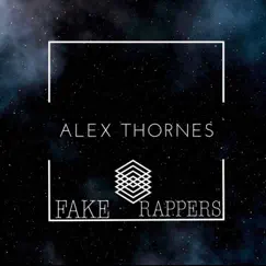 Fake Rappers - Single by Alex Thornes album reviews, ratings, credits