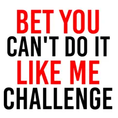 Bet You Can't Do It Like Me Song Lyrics