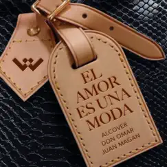 El amor es una moda - Single by Alcover, Don Omar & Juan Magán album reviews, ratings, credits