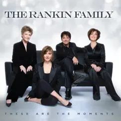 These Are the Moments by The Rankin Family album reviews, ratings, credits