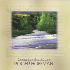 Song for the River by Roger Hoffman album reviews, ratings, credits