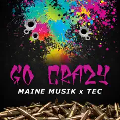 Go Crazy - Single by Maine Musik & TEC album reviews, ratings, credits