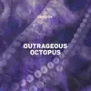 Outrageous Octopus - Single album lyrics, reviews, download