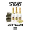 When I Wanna (feat. King Lil G) - Single album lyrics, reviews, download