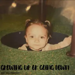Growing Up or Going Down by One Man Protest album reviews, ratings, credits