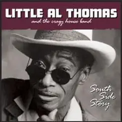 South Side Story by Little Al Thomas & The Crazy House Band album reviews, ratings, credits