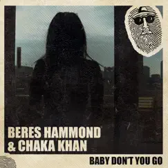Baby Don't You Go (Remix) - Single by Beres Hammond, Chaka Khan & Top Secret Music album reviews, ratings, credits