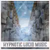 Hypnotic Lucid Music – Zen Meditation, Mesmerizing Sounds, Awareness & Tranquil, New Age Music album lyrics, reviews, download