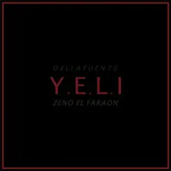 Y.E.L.I. - Single by DELLAFUENTE & Zeno El Faraon album reviews, ratings, credits