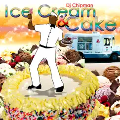 Ice Cream & Cake - Single by DJ Chip Man album reviews, ratings, credits