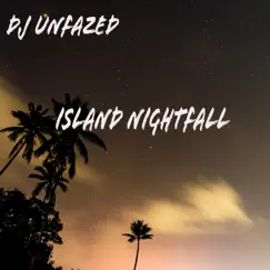 Island Nightfall - Single by DJ Unfazed album reviews, ratings, credits