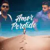 Amor Perdido (feat. Joel Santos) - Single album lyrics, reviews, download